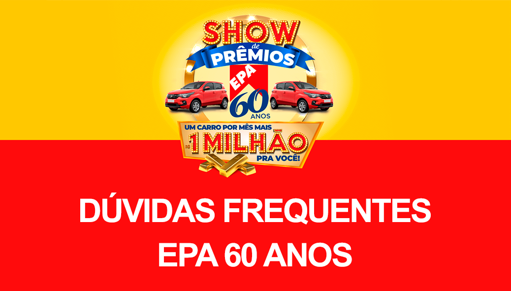 Dúvidas Frequentes da Campanha de Aniversário Epa 60 Anos