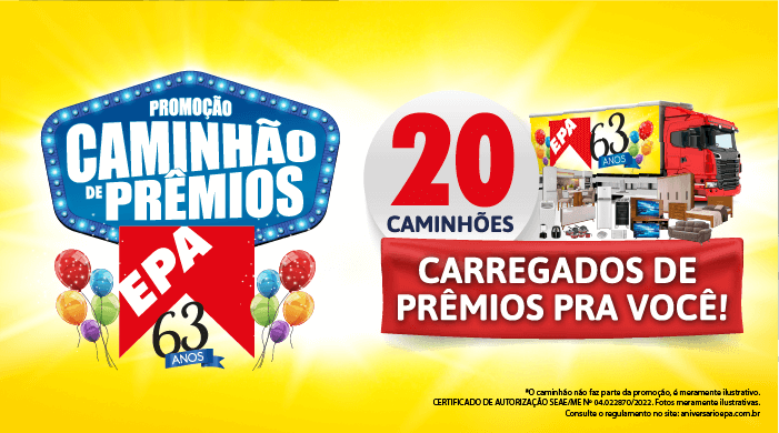 Aniversário Epa 20 caminhões carregados de prêmios pra você